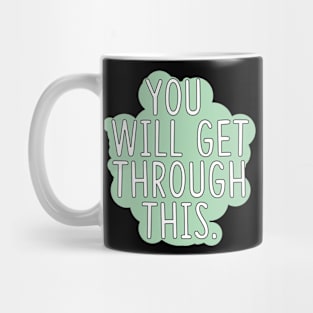 You Will Get Through This Mug